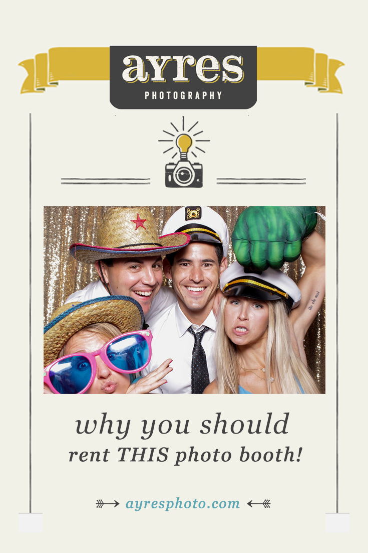 6 Reasons Why You Should Rent THIS Photo Booth!