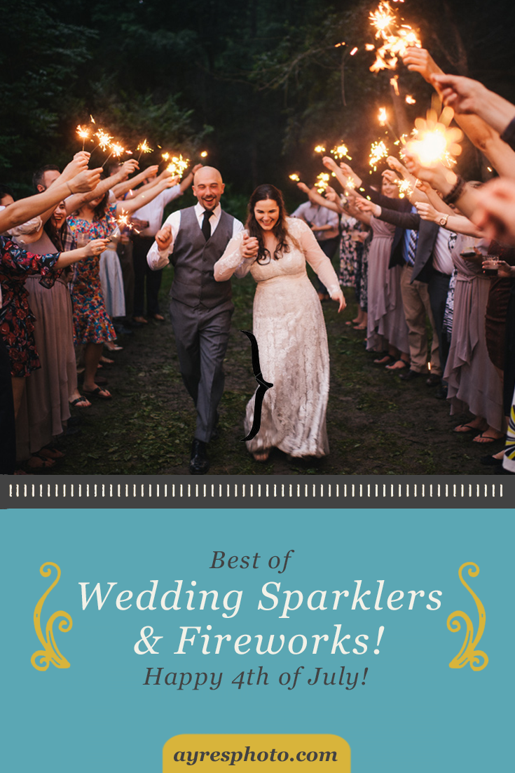 The Best of the Wedding Sparklers and Fireworks // Happy 4th of July!!